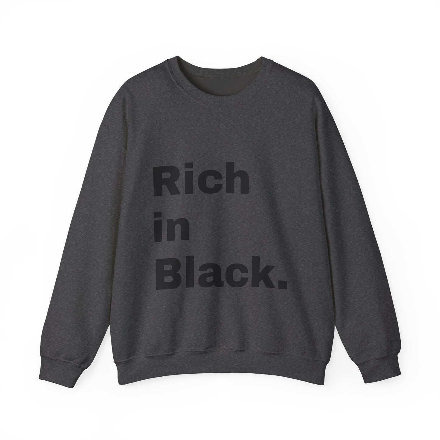 "Rich In Black." Unisex Heavy Blend™ Crewneck Sweatshirt